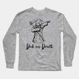 Dab on Death Long Sleeve T-Shirt